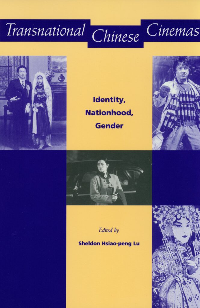 Transnational Chinese Cinemas Identity Nationhood Gender Uh Press