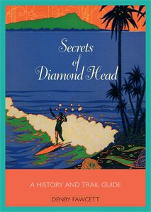 Secrets of Diamond Head: A History and Trail Guide