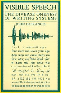 Visible Speech: The Diverse Oneness of Writing Systems