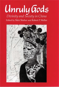 Unruly Gods: Divinity and Society in China