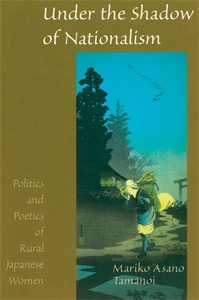 Under the Shadow of Nationalism: Politics and Poetics of Rural Japanese Women