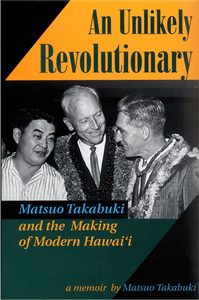An Unlikely Revolutionary: Matsuo Takabuki and the Making of Modern Hawaii