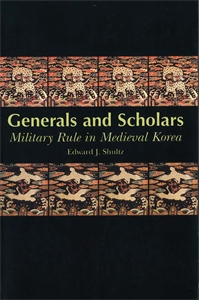Generals and Scholars: Military Rule in Medieval Korea