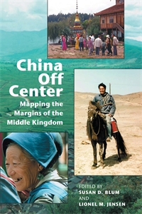 China Off Center: Mapping the Margins of the Middle Kingdom