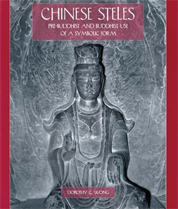 Chinese Steles: Pre-Buddhist and Buddhist Use of a Symbolic Form