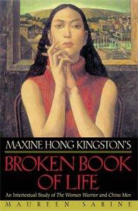 Maxine Hong Kingston's Broken Book of Life: An Intertextual Study of The Woman Warrior and China Men