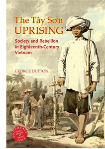 The Tay Son Uprising: Society and Rebellion in Eighteenth-Century Vietnam
