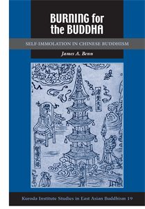 Burning for the Buddha: Self-Immolation in Chinese Buddhism