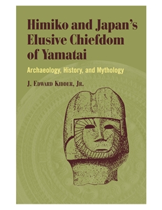 Himiko and Japan's Elusive Chiefdom of Yamatai: Archaeology