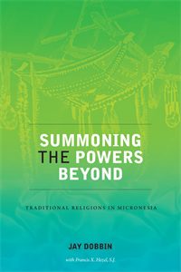 Summoning the Powers Beyond: Traditional Religions in Micronesia