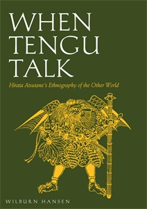 When Tengu Talk: Hirata Atsutane's Ethnography of the Other World