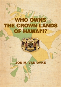 Who Owns the Crown Lands of Hawai‘i?