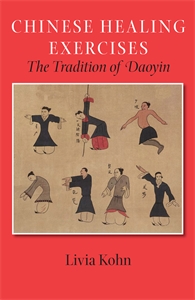 Chinese Healing Exercises: The Tradition of Daoyin