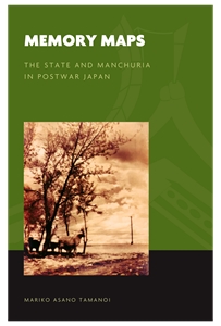Memory Maps: The State and Manchuria in Postwar Japan