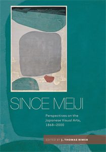 Since Meiji: Perspectives on the Japanese Visual Arts