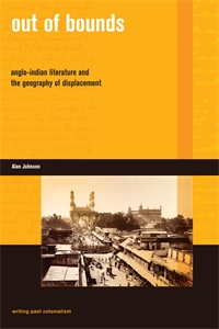 Out of Bounds: Anglo-Indian Literature and the Geography  of Displacement
