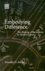 Embodying Difference: The Making of Burakumin in Modern Japan
