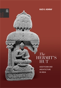 The Hermit's Hut: Architecture and Asceticism in India