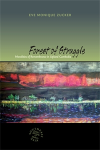 Forest of Struggle: Moralities of Remembrance in Upland Cambodia