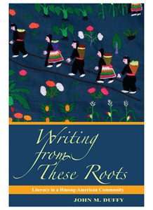 Writing from These Roots: Literacy in a Hmong-American Community