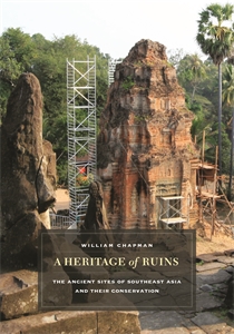 A Heritage of Ruins: The Ancient Sites of Southeast Asia and Their Conservation