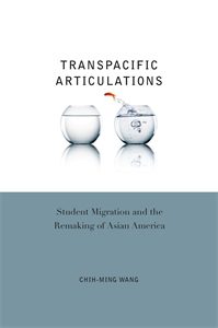 Transpacific Articulations: Student Migration and the Remaking of Asian America