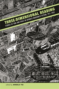 Three-Dimensional Reading: Stories of Time and Space in Japanese Modernist Fiction