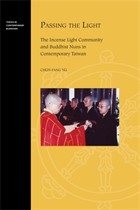 Passing the Light: The Incense Light Community and Buddhist Nuns in Contemporary Taiwan