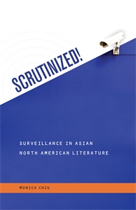 Scrutinized!: Surveillance in Asian North American Literature