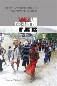 Tamils and the Haunting of Justice: History and Recognition in Malaysia’s Plantations
