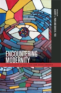 Encountering Modernity: Christianity in East Asia and Asian America