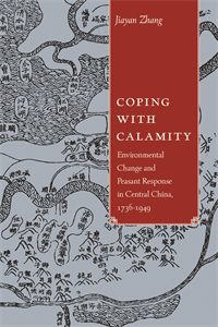 Coping with Calamity: Environmental Change and Peasant Response in Central China