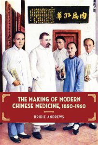 The Making of Modern Chinese Medicine
