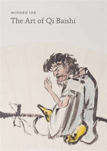 Modern Ink: The Art of Qi Baishi