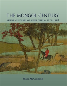 The Mongol Century: Visual Cultures of Yuan China