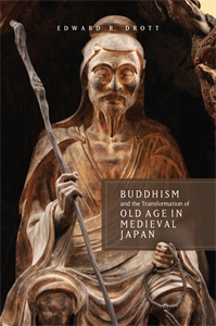 Buddhism and the Transformation of Old Age in Medieval Japan