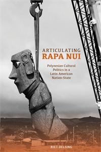Articulating Rapa Nui: Polynesian Cultural Politics in a Latin American Nation-State
