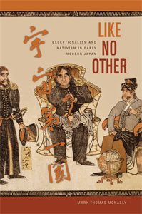 Like No Other: Exceptionalism and Nativism in Early Modern Japan