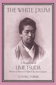 The White Plum: A Biography of Ume Tsuda