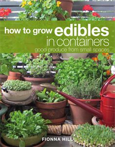 How to Grow Edibles in Containers: Good Produce from Small Spaces
