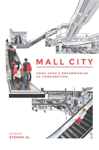 Mall City: Hong Kong’s Dreamworlds of Consumption