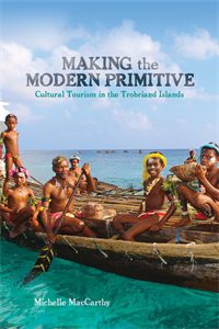 Making the Modern Primitive: Cultural Tourism in the Trobriand Islands
