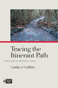Tracing the Itinerant Path: Jishū Nuns of Medieval Japan