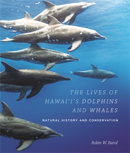 The Lives of Hawai‘i’s Dolphins and Whales: Natural History and Conservation