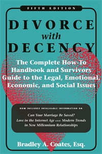 Divorce with Decency: The Complete How-To Handbook and Survivor’s Guide to the Legal