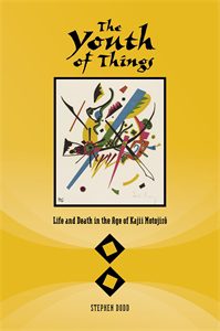 The Youth of Things: Life and Death in the Age of Kajii Motojiro