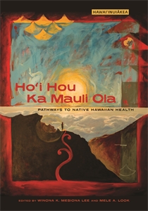 Ho‘i Hou Ka Mauli Ola: Pathways to Native Hawaiian Health