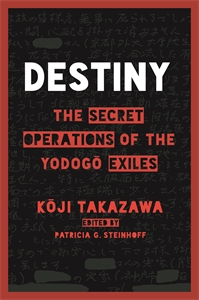 Destiny: The Secret Operations of the Yodogō Exiles