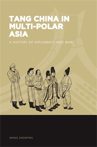 Tang China in Multi-Polar Asia: A History of Diplomacy and War