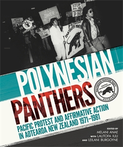 Polynesian Panthers: Pacific Protest and Affirmative Action in Aotearoa New Zealand 1971 - 1981